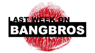 Last Week On BANGBROS.COM - 11/24/2018 - 11/30/2018