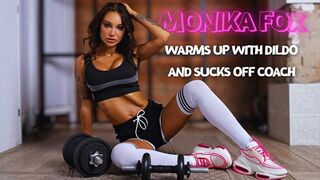 Monika Fox After Warming Up With A Big Dildo Of Her Pussy Sucked Coach With A Facial