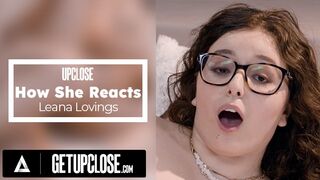 UP CLOSE - How She Reacts With Gorgeous Brunette Leana Lovings! Sensual Foreplay + Amazing Cowgirl!